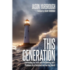 This Generation: Contending for Truth and Proclaiming God's Promises to a Confused and Hurting World. - Paperback