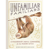 Unfamiliar Familiars: Extraordinary Animal Companions for the Modern Witch - Hardcover