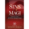 Sins of the Magi: Retelling of the Famous Christmas Story Informed by Archaelological and Ancient Historical Works - Paperback