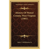 History Of Wetzel County, West Virginia (1901) - Hardcover