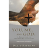 You, Me, and God: A Reflection on Intimate Relationships - Paperback