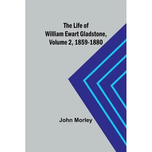 The Life of William Ewart Gladstone, Volume 2, 1859-1880 - Paperback