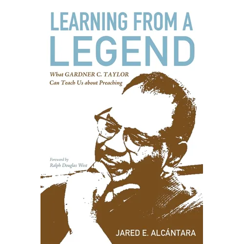 Learning from a Legend: What Gardner C. Taylor Can Teach Us about Preaching - Paperback