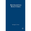 Reframing Rhetoric: A Liberal Politics Without Dogma - Hardcover