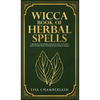 Wicca Book of Herbal Spells: A Beginner's Book of Shadows for Wiccans, Witches, and Other Practitioners of Herbal Magic - Hardcover