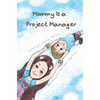 Mommy Is a Project Manager - Hardcover