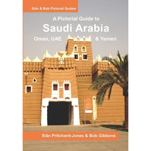 Saudi Arabia: A Pictorial Guide: Oman, UAE, Yemen, Kuwait, Bahrain and Qatar - Paperback