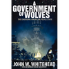 A Government of Wolves: The Emerging American Police State - Paperback