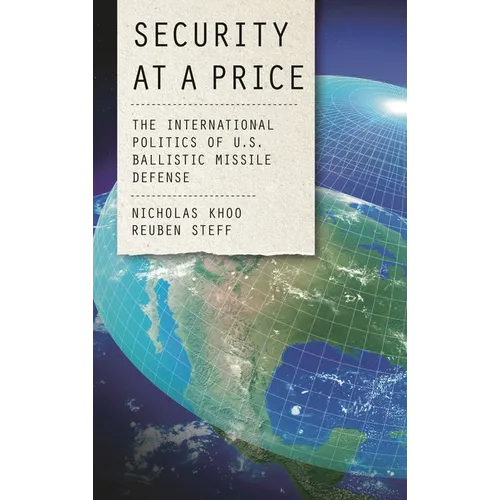 Security at a Price: The International Politics of U.S. Ballistic Missile Defense - Hardcover