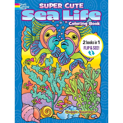 Super Cute Sea Life Coloring Book/Super Cute Sea Life Color by Number: 2 Books in 1/Flip and See! - Paperback