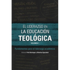 El liderazgo en la educación teológica, volumen 1: Fundamentos para el liderazgo académico - Paperback
