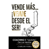 Vende más... ¡Vende desde el Ser!: Coaching, el "Update" de las Ventas - Paperback