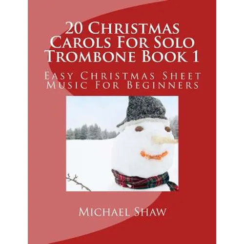 20 Christmas Carols For Solo Trombone Book 1: Easy Christmas Sheet Music For Beginners - Paperback