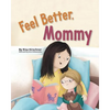 Feel Better, Mommy - Paperback