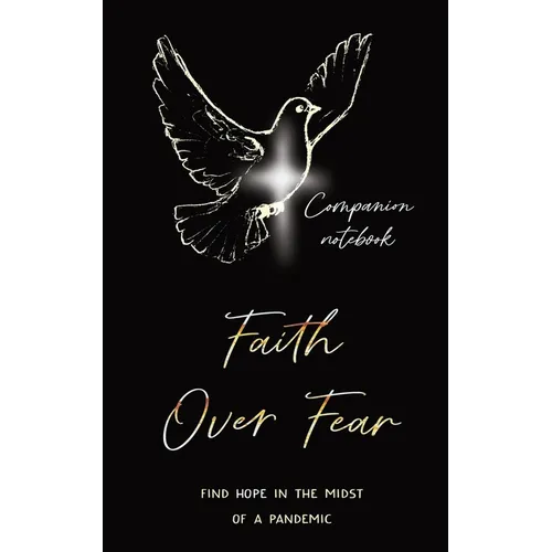 Faith Over Fear: Find Hope in the Midst of a Pandemic: Companion notebook edition - Paperback