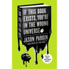 If This Book Exists, You're in the Wrong Universe: A John, Dave, and Amy Novel - Paperback