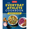 The Everyday Athlete Cookbook: 165 Recipes to Boost Energy, Performance, and Recovery - Paperback