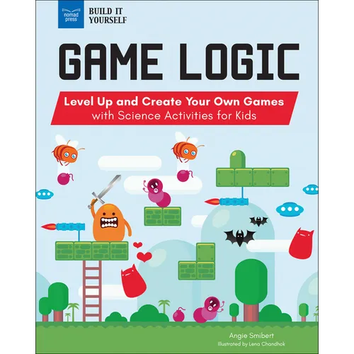 Game Logic: Level Up and Create Your Own Games with Science Activities for Kids - Paperback