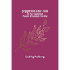 Jeppe on the Hill; Or, The Transformed Peasant: A Comedy in Five Acts - Paperback