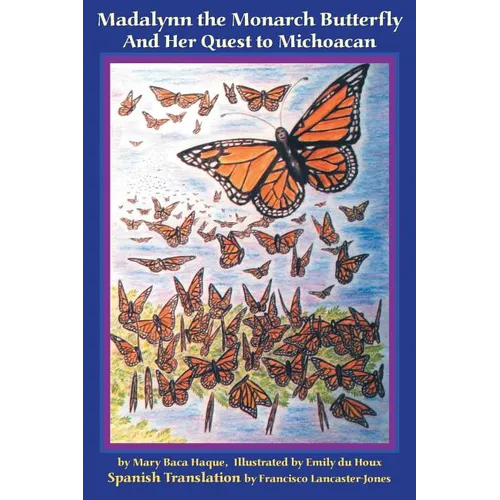 Madalynn the Monarch Butterfly and her Quest to Michoacan - Paperback