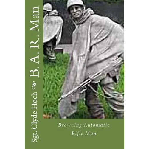 B. A. R. Man: Browning Automatic Rifle Man - Paperback
