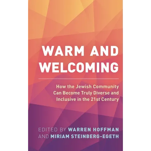 Warm and Welcoming: How the Jewish Community Can Become Truly Diverse and Inclusive in the 21st Century - Hardcover