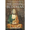 The Missing Buddhas: The mystery of the Chinese Buddhist statues that stunned the Western art world - Paperback