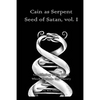 Cain as Serpent Seed of Satan, vol. I: Considering Some Issues Which Encircle the Theory - Paperback