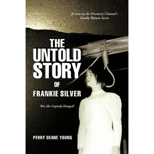The Untold Story of Frankie Silver: Was She Unjustly Hanged? - Paperback