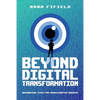 Beyond Digital Transformation: Advancing Tech for Accelerated Growth - Paperback