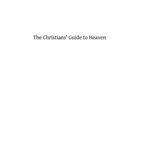 The Christians' Guide to Heaven: or a Manual of Spiritual Exercises for Catholics With the Evening Office of the Church in Latin and English With Piou - Paperback