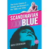 Scandinavian Blue: The Erotic Cinema of Sweden and Denmark in the 1960s and 1970s - Paperback