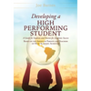 Developing A High Performing Student: A Guide for Students and Parents for Academic Success Based on the Advice of Parents and Teachers of High Academ - Paperback