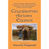 Celebrating Autumn Equinox: Customs & Crafts, Recipes & Rituals for Harvest, Sukkot, Mid Autumn Moon, Michaelmas, Eleusinian Mysteries & Other Autumn - Paperback