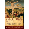 All Things Made New: The Reformation and Its Legacy - Paperback