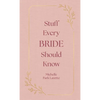 Stuff Every Bride Should Know - Hardcover