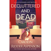 Decluttered and Dead A Lily Sprayberry Realtor Cozy Mystery: The Lily Sprayberry Cozy Mystery Series Book 2 - Paperback