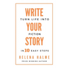 Write Your Story: Turn Life into Fiction in 10 Easy Steps - Paperback