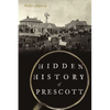 Hidden History of Prescott - Paperback