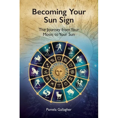 Becoming Your Sun Sign: The Journey from Your Moon to Your Sun - Paperback