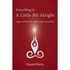 Everything Is a Little Bit Alright: Yoga, Meditation, and a Dog Named Roy - Paperback