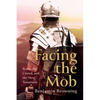 Facing the Mob: Rome, the Crowd, and the New Testament - Hardcover