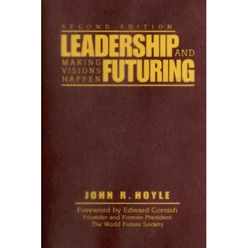 Leadership and Futuring: Making Visions Happen - Hardcover