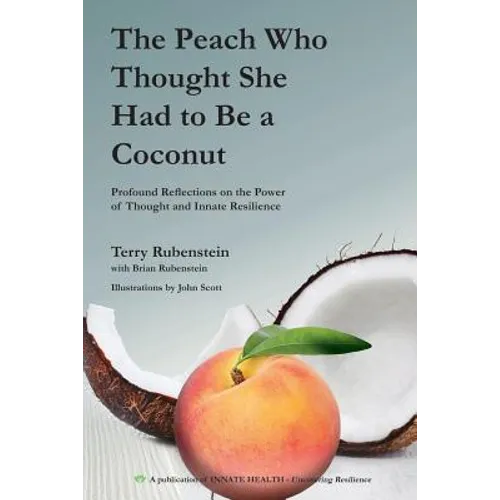 The Peach Who Thought She Had to Be a Coconut: Profound Reflections on the Power of Thought and Innate Resilience - Paperback