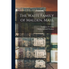 The Waite Family of Malden, Mass. - Paperback