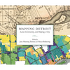 Mapping Detroit: Land, Community, and Shaping a City - Paperback