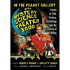 In the Peanut Gallery with Mystery Science Theater 3000: Essays on Film, Fandom, Technology and the Culture of Riffing - Paperback