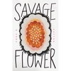Savage Flower - Paperback