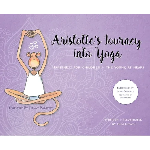 Aristotle's Journey Into Yoga: Happiness for Children and the Young at Heart - Hardcover