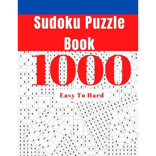 1000 Sudoku Puzzle Book: Easy To Hard Sudoku Puzzle Book for Adults with Answers - Paperback